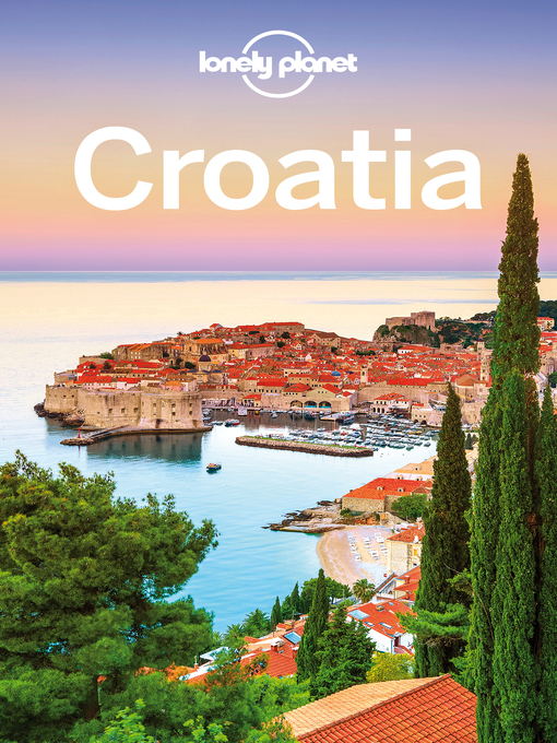 Title details for Lonely Planet Croatia by Lonely Planet - Available